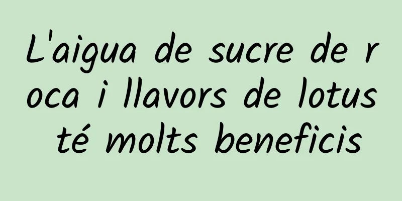 L'aigua de sucre de roca i llavors de lotus té molts beneficis