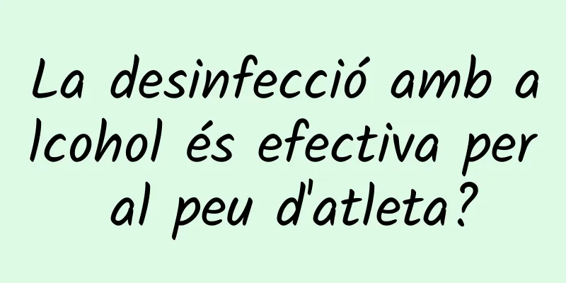 La desinfecció amb alcohol és efectiva per al peu d'atleta?