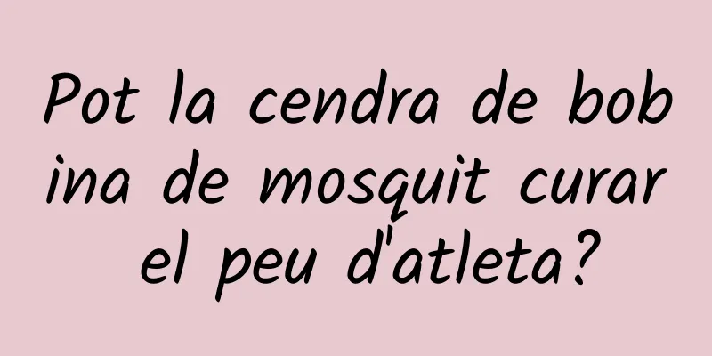 Pot la cendra de bobina de mosquit curar el peu d'atleta?