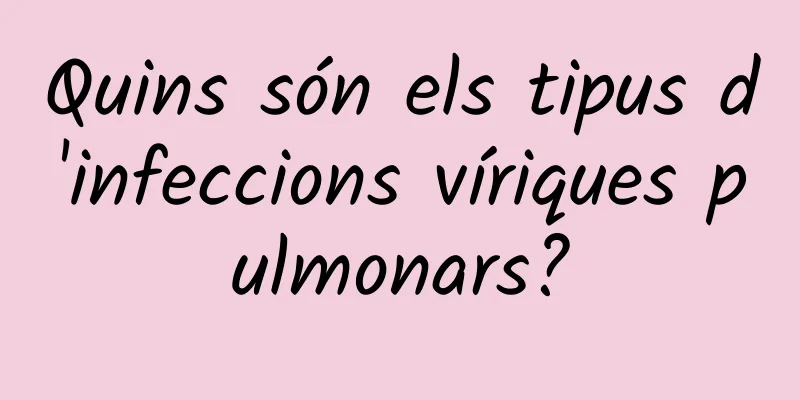 Quins són els tipus d'infeccions víriques pulmonars?