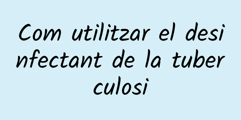 Com utilitzar el desinfectant de la tuberculosi