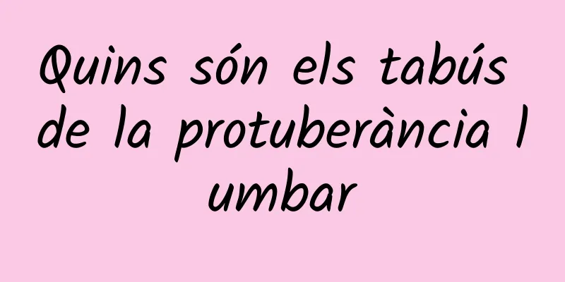 Quins són els tabús de la protuberància lumbar