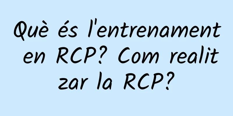 Què és l'entrenament en RCP? Com realitzar la RCP?