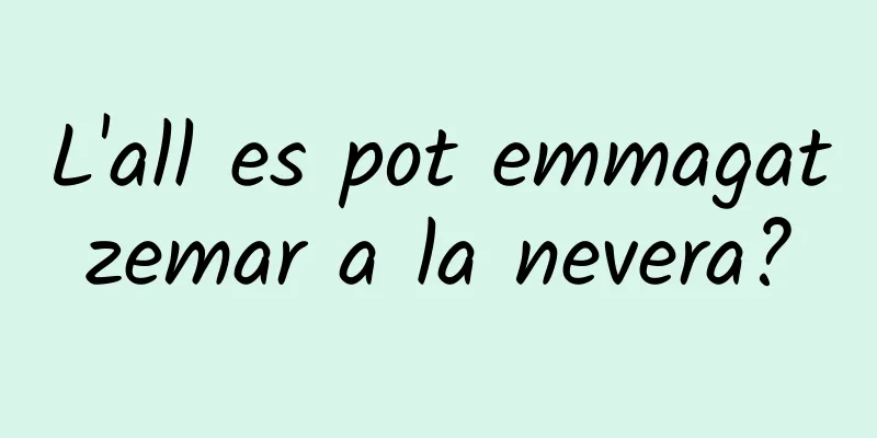 L'all es pot emmagatzemar a la nevera?