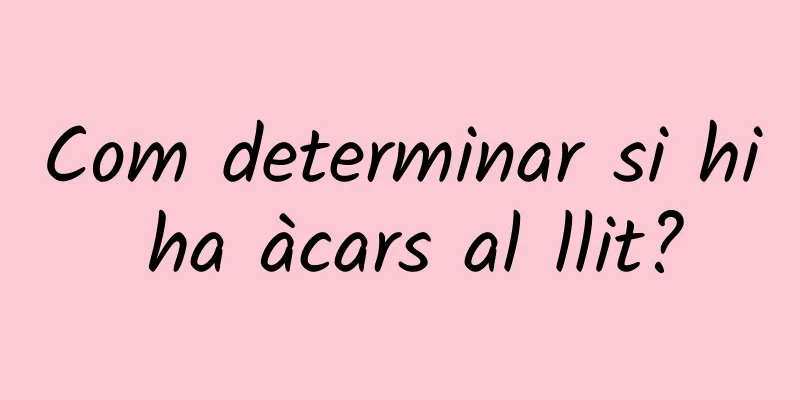 Com determinar si hi ha àcars al llit?