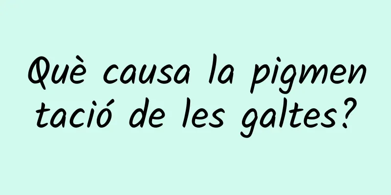 Què causa la pigmentació de les galtes?