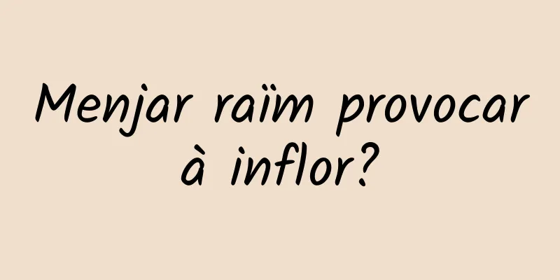 Menjar raïm provocarà inflor?