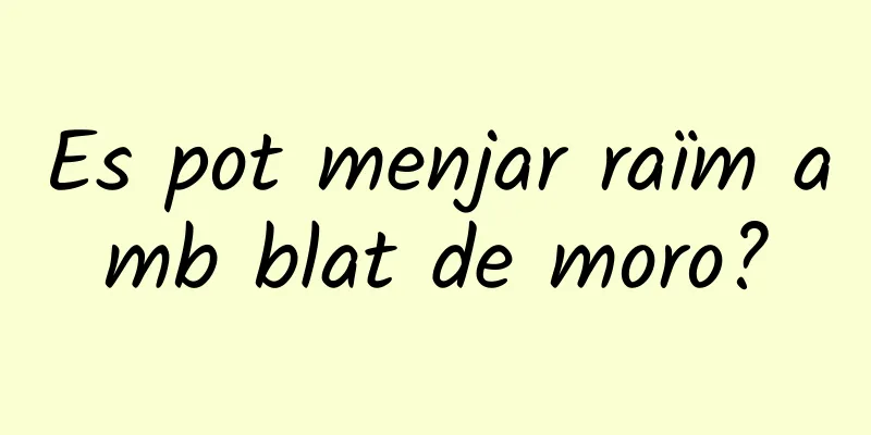 Es pot menjar raïm amb blat de moro?