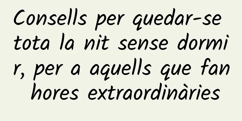Consells per quedar-se tota la nit sense dormir, per a aquells que fan hores extraordinàries