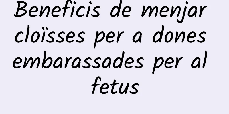 Beneficis de menjar cloïsses per a dones embarassades per al fetus