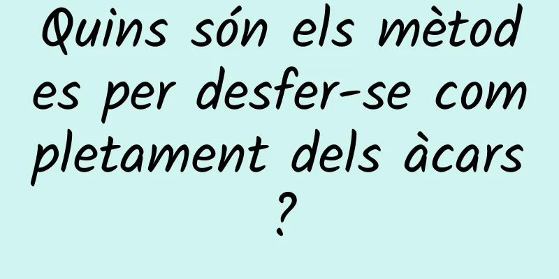 Quins són els mètodes per desfer-se completament dels àcars?