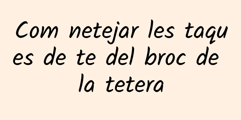Com netejar les taques de te del broc de la tetera
