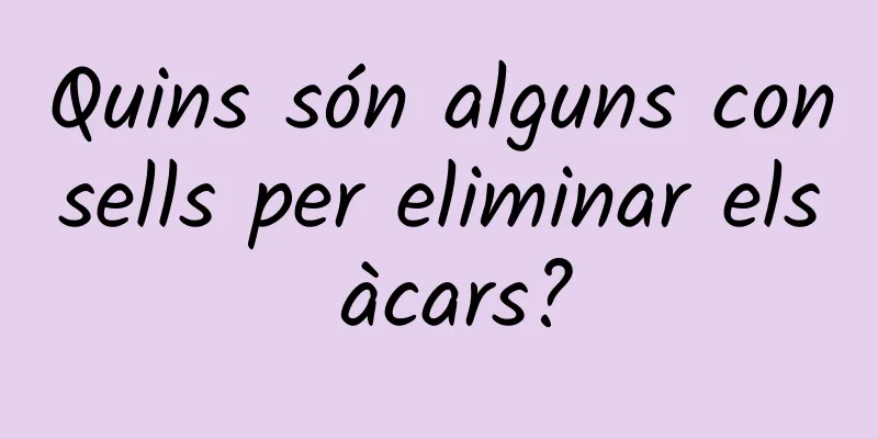 Quins són alguns consells per eliminar els àcars?