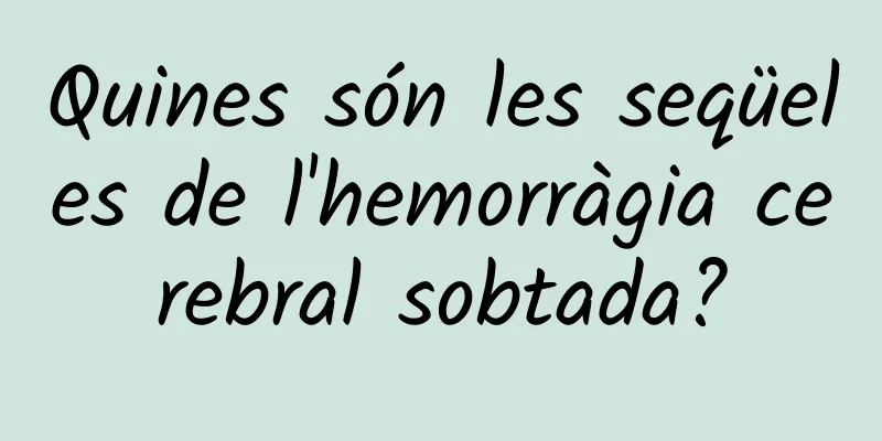 Quines són les seqüeles de l'hemorràgia cerebral sobtada?