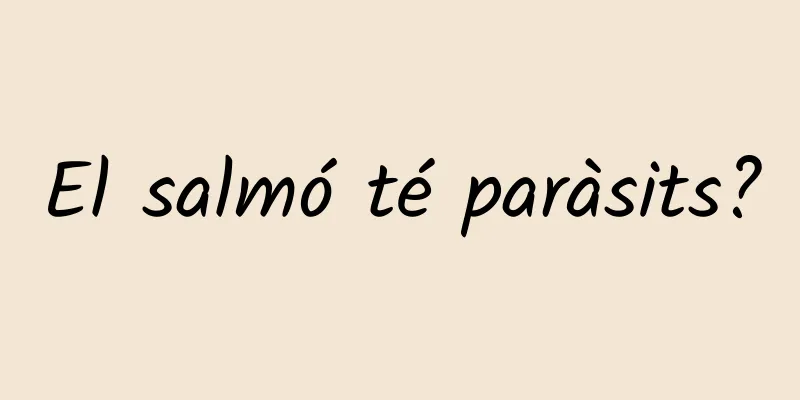 El salmó té paràsits?