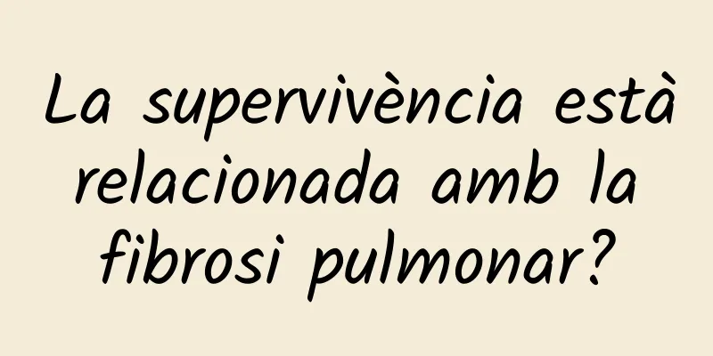 La supervivència està relacionada amb la fibrosi pulmonar?