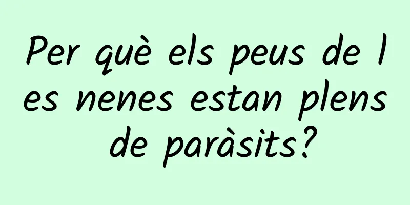 Per què els peus de les nenes estan plens de paràsits?