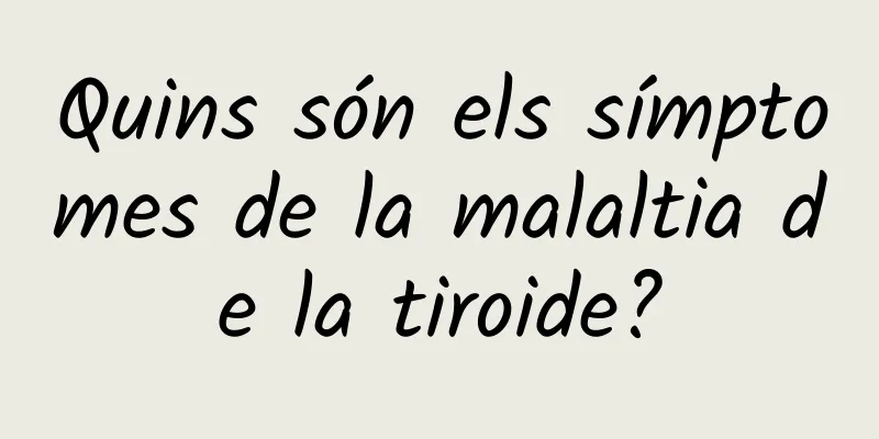 Quins són els símptomes de la malaltia de la tiroide?