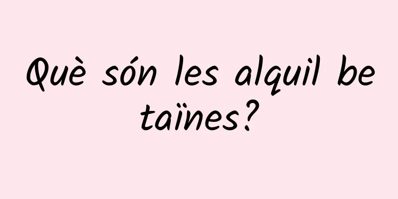 Què són les alquil betaïnes?