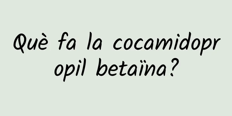 Què fa la cocamidopropil betaïna?