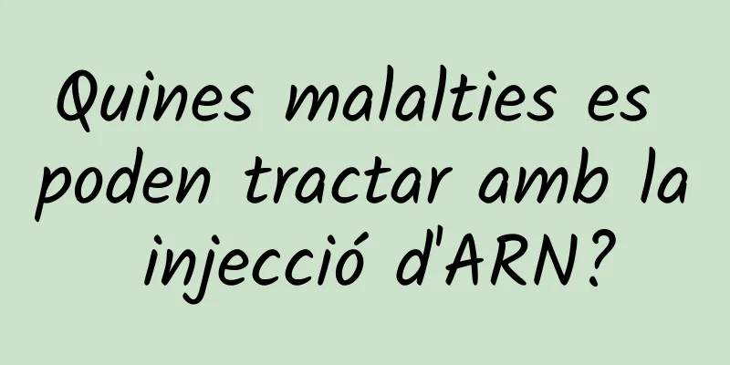Quines malalties es poden tractar amb la injecció d'ARN?