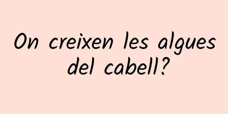 On creixen les algues del cabell?