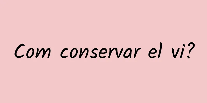 Com conservar el vi?