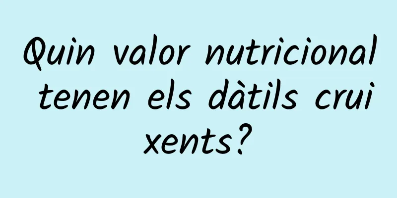 Quin valor nutricional tenen els dàtils cruixents?