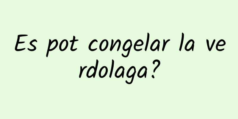Es pot congelar la verdolaga?