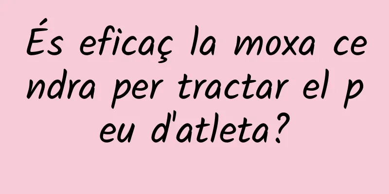 És eficaç la moxa cendra per tractar el peu d'atleta?