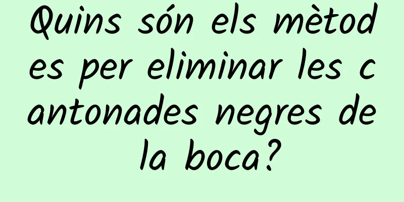 Quins són els mètodes per eliminar les cantonades negres de la boca?