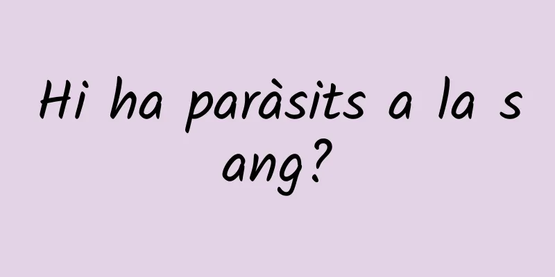 Hi ha paràsits a la sang?
