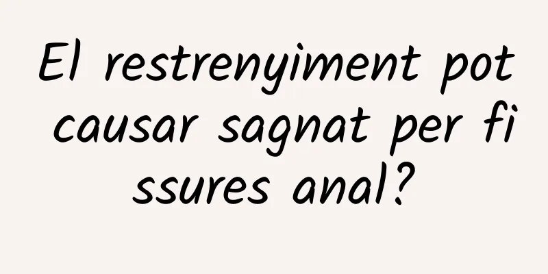 El restrenyiment pot causar sagnat per fissures anal?