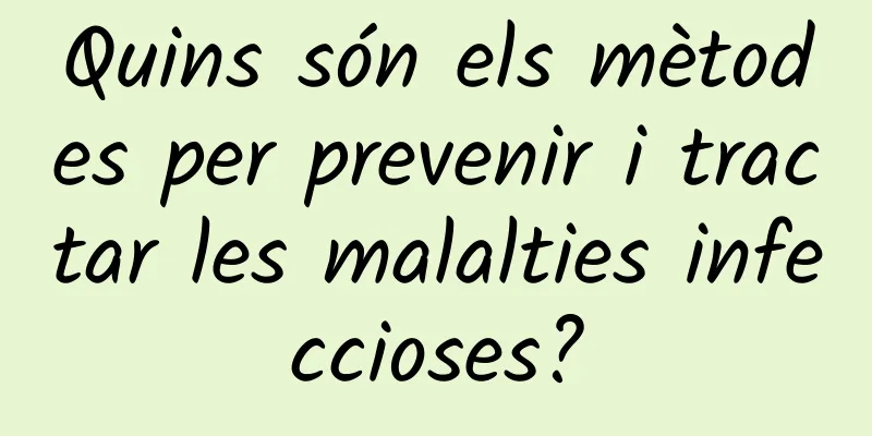 Quins són els mètodes per prevenir i tractar les malalties infeccioses?