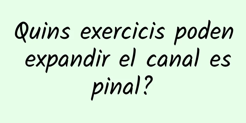 Quins exercicis poden expandir el canal espinal?