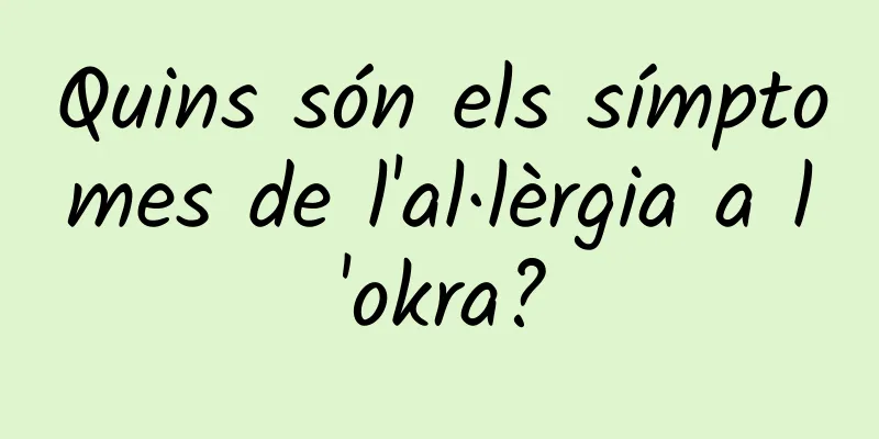 Quins són els símptomes de l'al·lèrgia a l'okra?