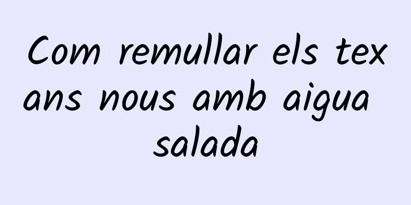 Com remullar els texans nous amb aigua salada