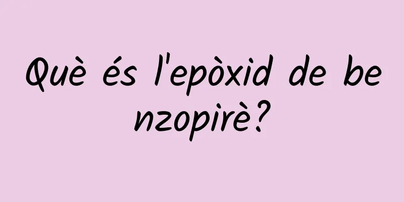 Què és l'epòxid de benzopirè?