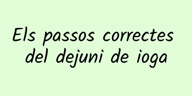 Els passos correctes del dejuni de ioga