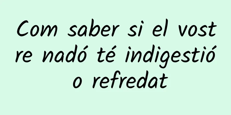 Com saber si el vostre nadó té indigestió o refredat
