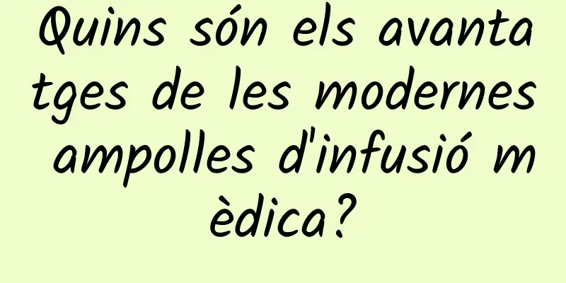 Quins són els avantatges de les modernes ampolles d'infusió mèdica?