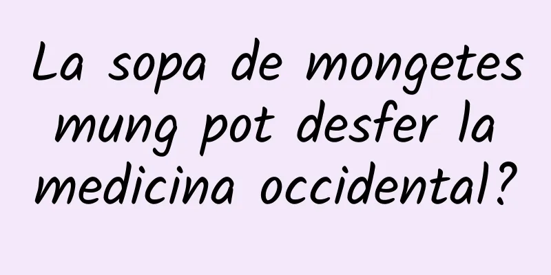 La sopa de mongetes mung pot desfer la medicina occidental?