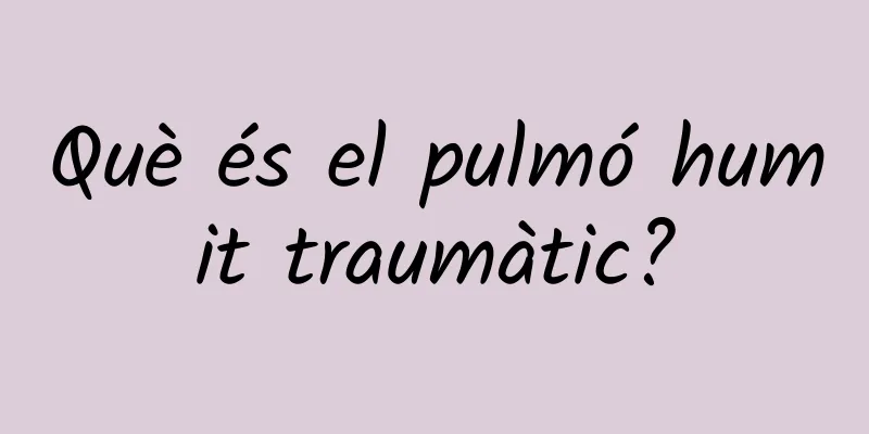 Què és el pulmó humit traumàtic?