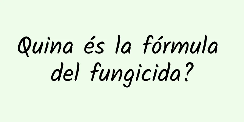 Quina és la fórmula del fungicida?