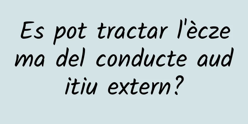 Es pot tractar l'èczema del conducte auditiu extern?