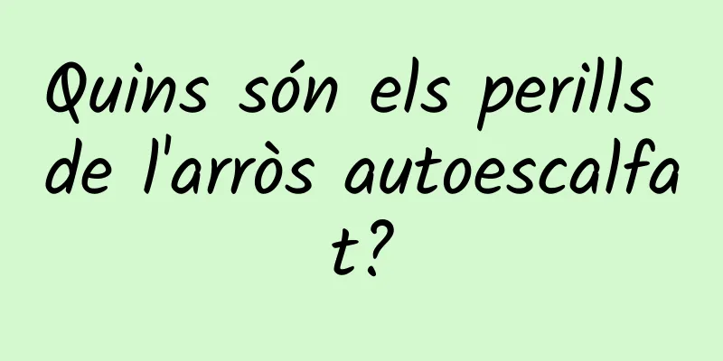 Quins són els perills de l'arròs autoescalfat?