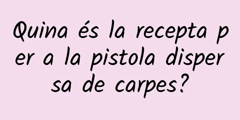 Quina és la recepta per a la pistola dispersa de carpes?