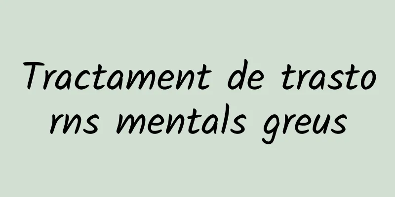 Tractament de trastorns mentals greus