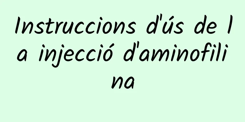 Instruccions d'ús de la injecció d'aminofilina