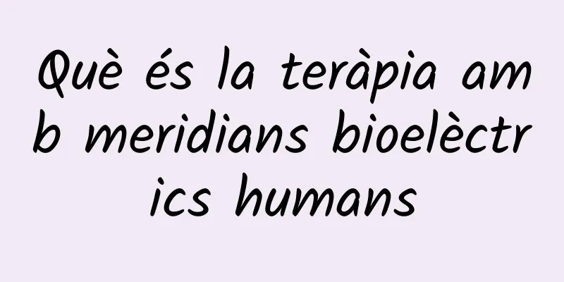 Què és la teràpia amb meridians bioelèctrics humans